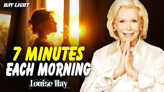 Louise Hay: 7 Minutes Each Morning to Heal Your Mind | Say This & Watch Your Life change