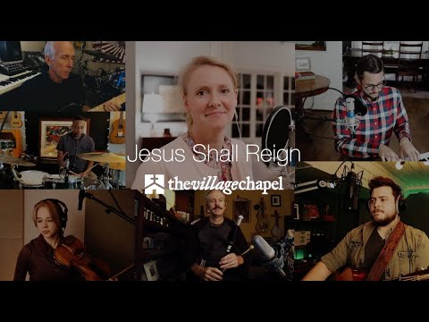 "Jesus Shall Reign" - The Village Chapel Worship Team