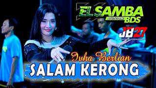Download lagu Dj Nrotok SALAM KERONG ~ Ivha Berlian | EL SAMBA Dut.Com BDS Ft Jb 27 Mode horeg !! mp3