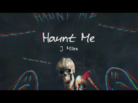 HAUNT ME -  ALREADY DEAD - J. Miles (Official lyric video)