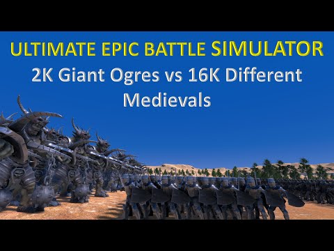 Ultimate Epic Battle Simulator - 2K Giant Ogres vs 16K Different Medievals