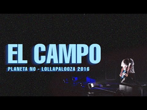 Planeta No 💘  El Campo @Lollapalooza Chile 2016