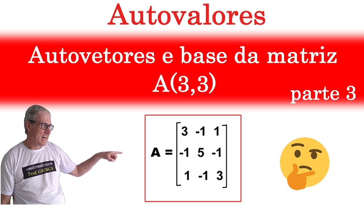 GRINGS - AUTOVALOR, AUTOVETOR E BASE DA MATRIZ (3x3) - (Parte 3) 👉 ÁLGEBRA LINEAR - ( Aula 59 )