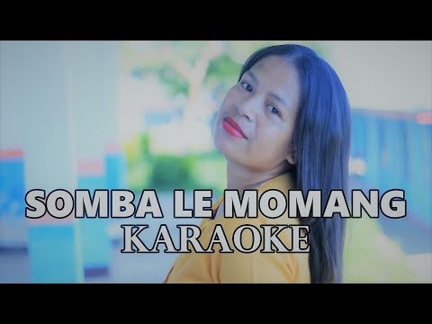 SOMBA LE MOMANG- KARAOKE TANPA VOCAL