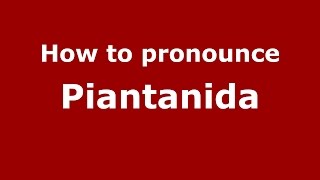 How to pronounce Piantanida