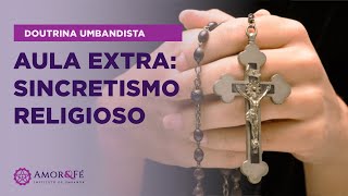 CURSO DE DOUTRINA UMBANDISTA | SINCRETISMO RELIGIOSO