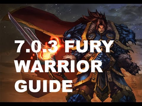 WoW Legion 7.0.3 Fury warrior guide (legion pre patch)