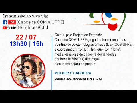 22/07/2021- Mulher e capoeira – Mestra Jo-Capoeira Brasil-BA.