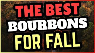 The Best Bourbons For Fall