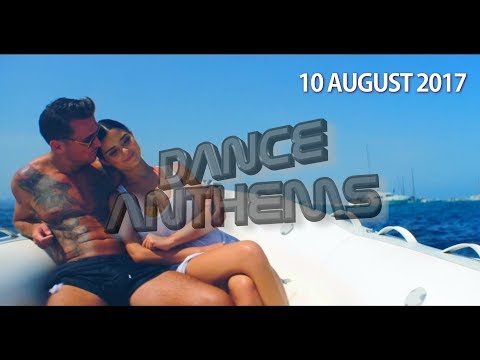 DANCE ANTHEMS (Week 32, 10 August 2017)