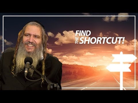 Find the shortcut! | Rabbi Shalom Arush