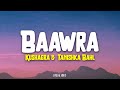 Baawra Kushagra Tanishka Bahl Lyrics