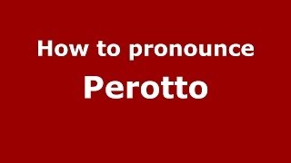 How to pronounce Perotto
