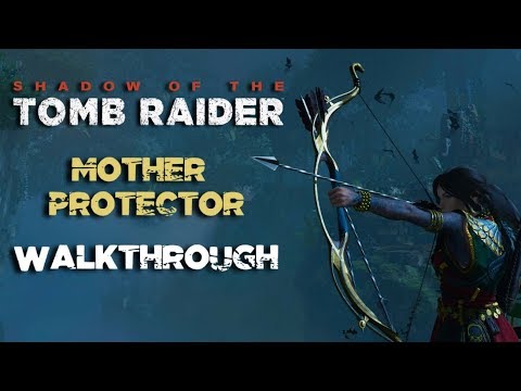 Shadow of the Tomb Raider - Mother Protector (Walkthrough)