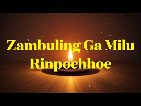 Zambuling Ga Milu Rinpochoe karaoke (Sharchokpa Song) to sing along.