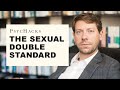 The SEXUAL DOUBLE STANDARD Understanding Why It Exists