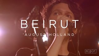 Beirut: August Holland | NPR MUSIC FRONT ROW