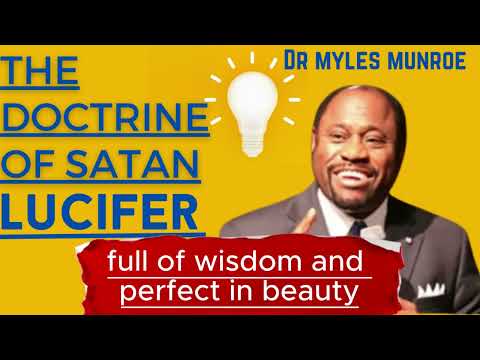 Dr. Myles Munroe -The Doctrine of Satan (Lucifer)