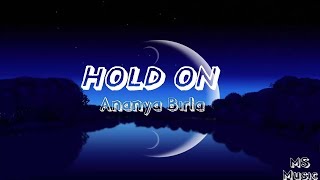 Ananya Birla - hold on  lyrics