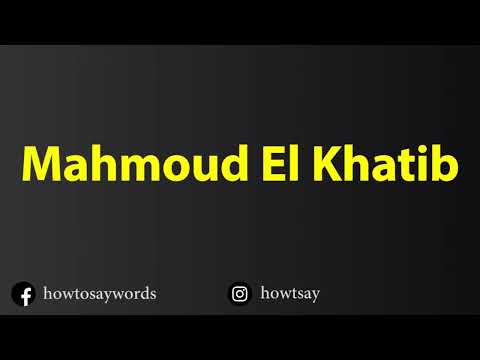 How To Pronounce Mahmoud El Khatib محمود الخطيب