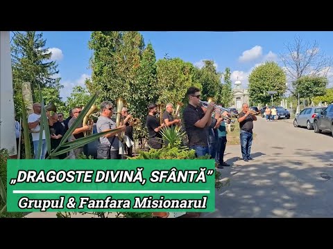 „DRAGOSTE DIVINĂ, SFÂNTĂ” - GRUPUL & FANFARA MISIONARUL