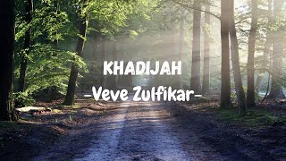 Download lagu Veve Zulfikar - Khadijah ( Cover By Cindi Cintya Dewi) Lirik Lagu mp3