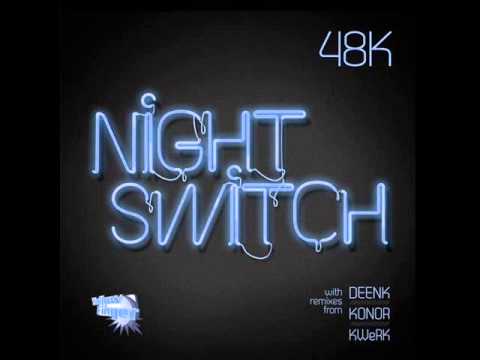 48k - Nightswitch (Original Mix)