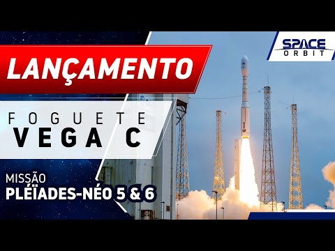LANÇAMENTO DO FOGUETE VEGA C - Pléïades-Néo 5 & 6