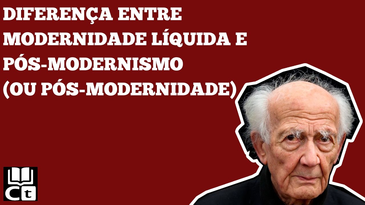 Qual a diferença: Modernidade Líquida / Pós-modernismo / Pós-modernidade?