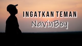Download lagu NAVINBOY - INGATKAN TEMAN  [  Lyric Video ] mp3