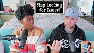 Stop Looking For Problems! | Let's Make Out | Ep 131 video