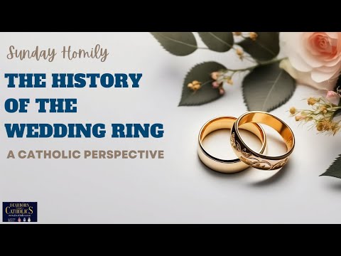 The History of the Wedding Ring-a Catholic Perspective ~ Sunday Homily 9.1.24
