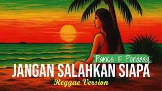 Download lagu JANGAN SALAHKAN SIAPA - PANCE F PONDAAG (REGGAE COVER) mp3 Download lagu JANGAN SALAHKAN SIAPA - PANCE F PONDAAG (REGGAE COVER) mp3