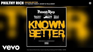Philthy Rich - Known Better (Audio) ft. Trapboy Freddy, Mozzy, Yella Beezy