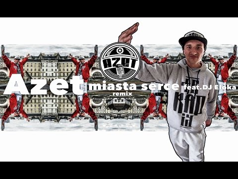 Azet - Miasta serce feat.DJ Eloka (remix)