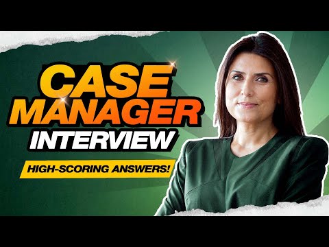 CASE MANAGER INTERVIEW QUESTIONS & ANSWERS! (For all Case Manager Job Interviews!)