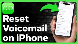 How To Reset Voicemail On iPhone