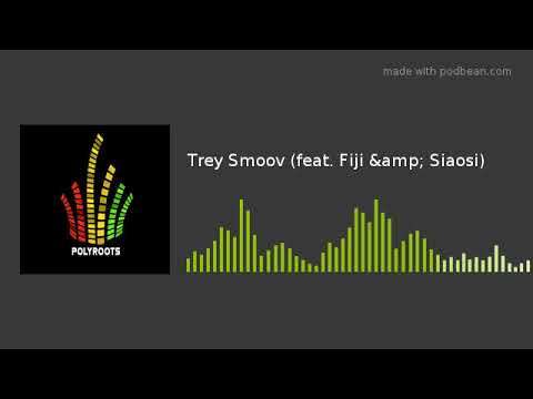 Trey Smoov (feat. Fiji & Siaosi)