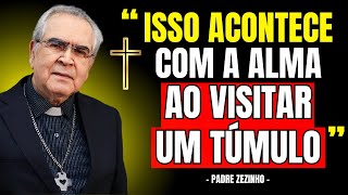 Não VISITE um TÚMULO Sem Saber DISSO | Padre Zezinho