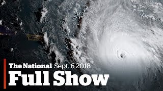 The National for Wednesday September 6th: Irma makes landfall, fixing math scores, rate hike
