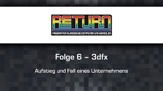 RETURN TV Folge 6   Aufstieg und Fall von 3dfx