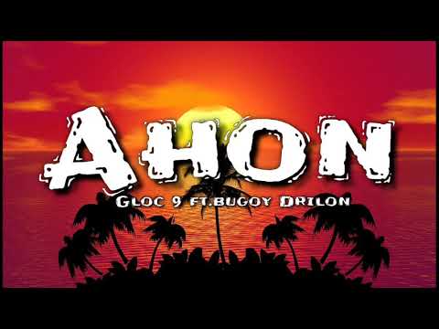 Gloc 9 -  Ahon ft. Bugoy drilon
