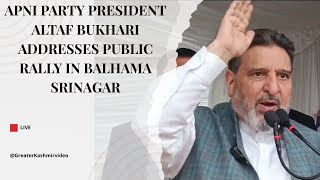 Apni Party president Altaf Bukhari addresses public rally in Balhama Srinagar