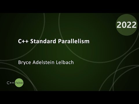 C++ Standard Parallelism - Bryce Adelstein Lelbach - CppNow 2022