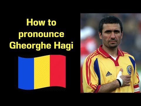 How to Pronounce Gheorghe Hagi | Famous Romanians #15