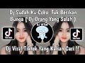 DJ KU SUDAH MENCOBA TUK BERIKAN BUNGA SLOW DJ ORANG YANG SALAH VIRAL TIKTOK TERBARU 2023