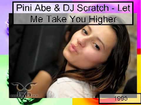 Pini Abe & DJ Scratch - Let Me Take You Higher (1995 )