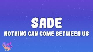 Sade - Nothing Can Come Between Us