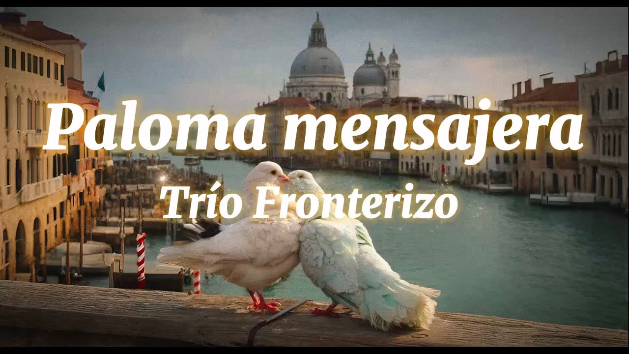 Trío Fronterizo - Paloma Mensajera