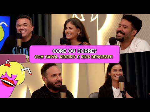 CORE OU CORRE? com Carol Ribeiro e Rica Benozzati  - #534